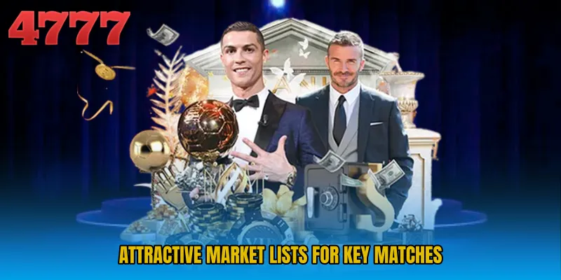 Attractive market lists for key matches
