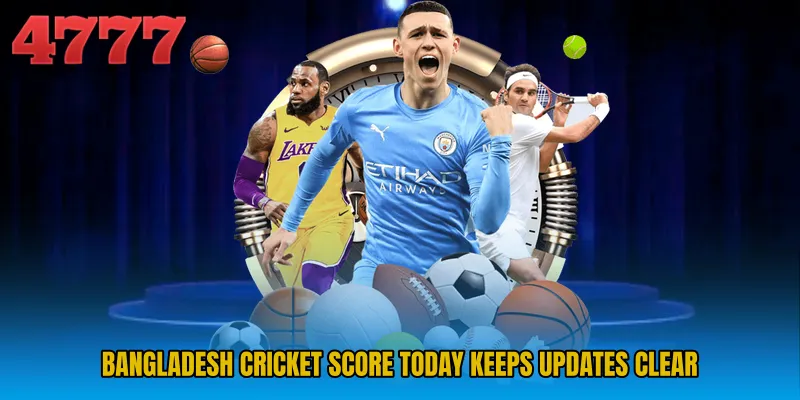 Bangladesh Cricket Score Today keeps updates clear