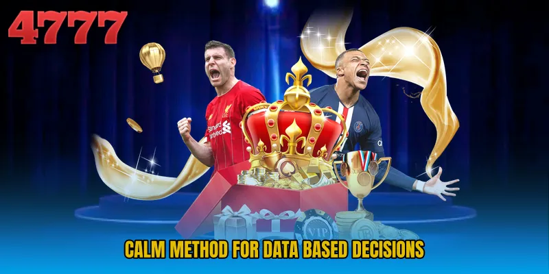 Calm method for data based decisions