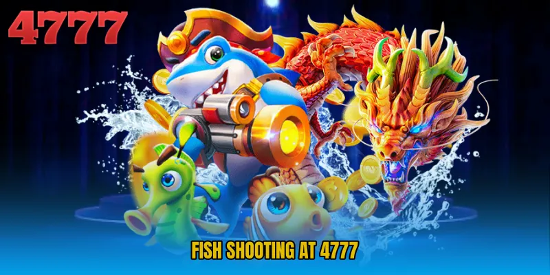 Fish Shooting at 4777 