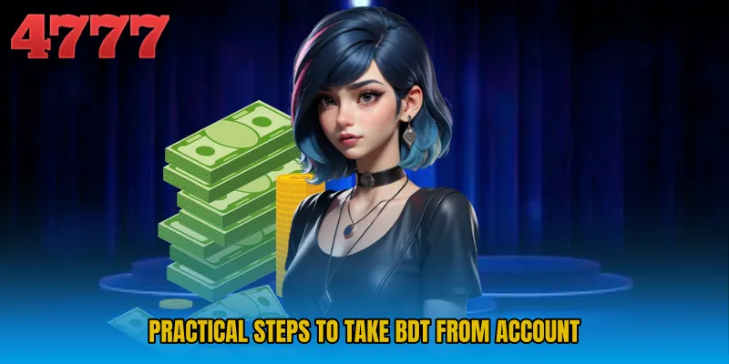 Practical steps to take BDT from account