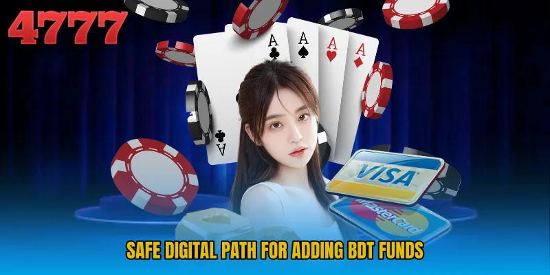 Safe digital path for adding BDT funds