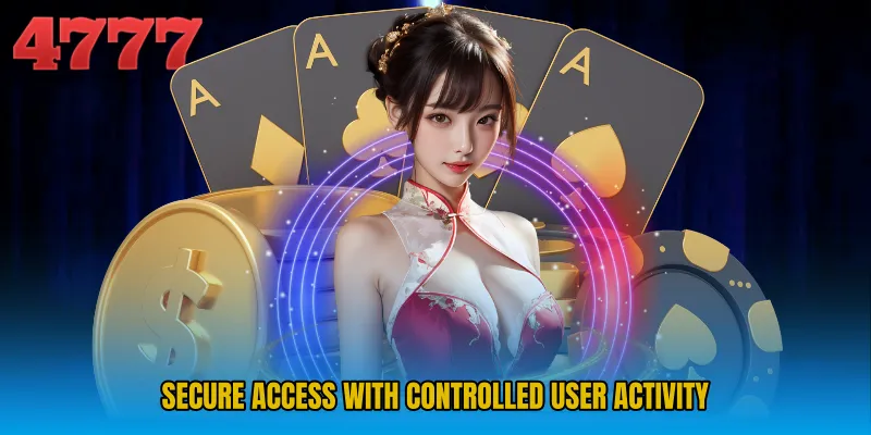 Secure access with controlled user activity