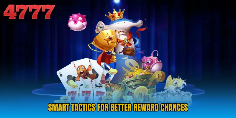 Smart tactics for better reward chances