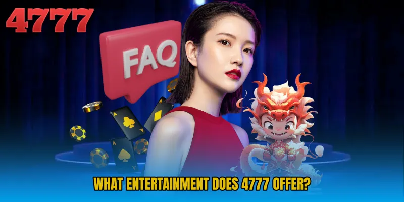 What Entertainment Does 4777 Offer? 
